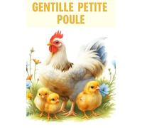 Gentille petite poule: Un conte de Noël tendre et lumineux pour petits et grands (Les petits animaux)