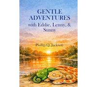 Gentle Adventures with Eddie, Lenny, and Sunny: Calming Bedtime Stories for Kids About Friendship, Curiosity, and Care
