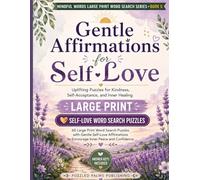 Gentle Affirmations for Self-Love Word Search: Large Print Positive Affirmation Puzzle Book for Adults with 60 Uplifting Word Searches for ... (Mindful Words Large Print Word Search)