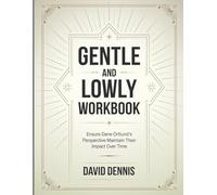 Gentle And Lowly Workbook: Ensure Dane Ortlund's Perspective Maintain Their Impact Over Time