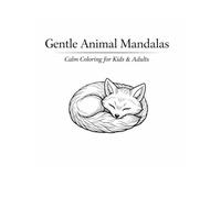 Gentle Animal Mandalas: Calm coloring for kids and adults