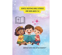 Gentle Bedtime Bible Stories for Children (Ages 2-6): Gentle Bedtime Bible Stories to Help Little Hearts Feel Safe and Loved (Gentle Faith for Little Hearts™: Bedtime Bible Stories for Kids Ages 2-6)