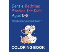 Gentle Bedtime Stories for Kids Ages 5-8: Heartwarming Animal Tales + Coloring Pages: Calming Stories of Kindness, Curiosity, and Gentle Adventures to Help Children Relax Before Sleep