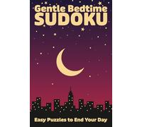 Gentle Bedtime Sudoku: Easy Puzzles for Relaxation and Stress Relief