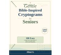 Gentle Bible-Inspired Cryptograms for Seniors: 100 Easy Large Print Inspirational Word Puzzles with Hints and Solutions