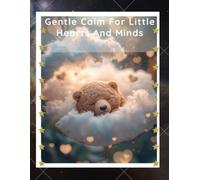 Gentle Calm Little Hearts and Minds: A Soothing Colouring Book for Anxious and Sensitive Children