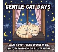 Gentle Cat Days: Calm & Cozy Feline Scenes in Big, Bold, Easy-to-Color Illustrations (Coloring Book)