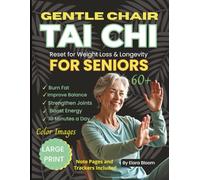 Gentle Chair Tai Chi Reset For Weight Loss & Longevity for Seniors: Large Print, 60+: A 28-Day Beginner & Senior-friendly Program to Burn fat, Improve ... Pages (Gentle Tai Chi for Every Body Series)