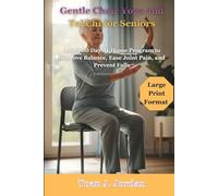 Gentle Chair Yoga and Tai Chi for Seniors: A Safe 30 Day At-Home Program to Improve Balance, Ease Joint Pain, and Prevent Falls