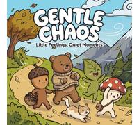 Gentle Chaos: Little Feelings, Quiet Moments: A Calm and Emotional Coloring Book for Kids and Adults