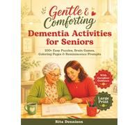 Gentle & Comforting Dementia Activities for Seniors: 100+ Easy Large-Print Puzzles, Brain Games, Coloring Pages & Reminiscence Prompts with Caregiver Guidance, for Calm, Connection & Joy