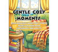 Gentle Cozy Moments: Bold and Easy Large Print Stress Relief Coloring Book for Seniors and adults