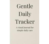 Gentle Daily Tracker: A Simple Daily Journal for Mindfulness Routines, Wellness & Calm Progress