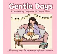 Gentle Days: A Cozy Coloring Companion for Chronic Illness