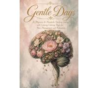 Gentle Days: A Migraine & Headache Tracking Journal with Calming Coloring Pages for Pain Management and Relaxation