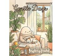 Gentle Days Coloring Book: Simple Everyday Scenes for Calm, Comfort & Relaxation