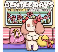 Gentle Days: Cute Coloring Book for Adults, Teens Featuring Super Cute Animal Characters in Cozy Hygge Moments for Relaxation