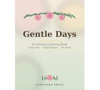 Gentle Days: Large Print, Simple Designs for Adults with Dementia & Alzheimer's - Calming Reminiscence Coloring Book