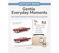 Gentle Everyday Moments: A Story-Based Activity Book for Early- to Mid-Stage Dementia | Large Print Activities for Seniors with Memory Loss