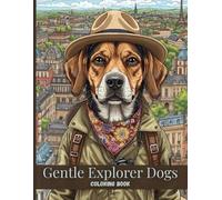 Gentle Explorer Dogs Coloring Book for Adults: Peaceful Traveling Dogs, Old World Cityscapes, and Relaxing Black & White Line Art
