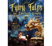 Gentle Fairy Tales: For Emotional Growth Stories of Dragons and Rebel Children in a Magical Kingdom