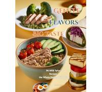 Gentle Flavors, Big Taste: 96 Mild Spice Recipes the Whole Family Will Love