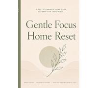 Gentle Focus Home Reset: A Soft Cleaning & Home Care Planner for ADHD Minds