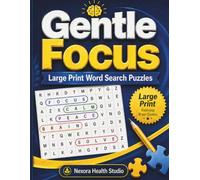 Gentle Focus Large Print Word Search Puzzles: Relaxing Easy-to-Read Word Finds for Adults and Seniors with Positive Themes and Answer Keys