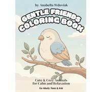 Gentle Friends Coloring Book: Cute & Cozy Animals for Calm and Relaxation