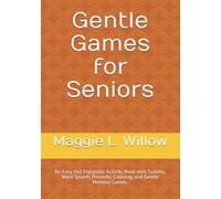 Gentle Games for Seniors: An Easy and Fun Activity Book with Sudoku, Word Searches, Coloring Pages, and Memory Prompts