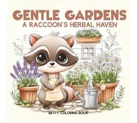 Gentle Gardens: A Raccoon's Herbal Haven: Cozy Cottage Planting Adventures - A Coloring Book for Adults | 80 pages 8,5x8,5 Paperback | For relaxation and stress relief