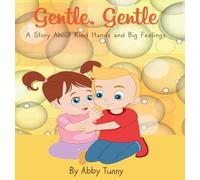 Gentle, Gentle: A Story About Kind Hands and Big Feelings