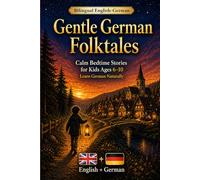Gentle German Folktales: Bilingual English-German Stories for Calm Reading (A2-B1) | Bedtime Folklore for Children Ages 6-10