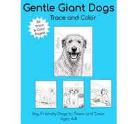 Gentle Giant Dogs: Trace and Color: Big, Friendly Dogs to Trace and Color for Kids Ages 4-8