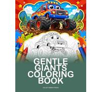 Gentle Giants Coloring Book: Soft Whispers of Monster Trucks in Dreamland for Little Ones: 25 Kawaii Illustrations Where Mighty Engines Meet Moonbeams and Tender Hearts Discover Color