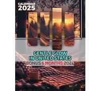 Gentle Glow in United States Calendar 2025: 18 Months of Serene Illumination July 2024 to December 2025 Organize with a Large-Sized Highlighting Beautiful Glows in Nature Ideal Gifts