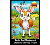 Gentle Goat Meadows: A Charming Coloring Escape: 50 Delightful Goat Illustrations for Relaxation, Creativity & Mindful Coloring