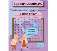 Gentle Goodbyes: Word Puzzles for Life’s Big Questions: Reflective Word Finds to Spark Meaningful Moments and Conversations - 55 Themed Word Searches ... or loved ones (Gentle Goodbyes Puzzle Series)