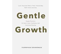 Gentle Growth: A Daily Guide to Healing, Self-Love, and Emotional Balance