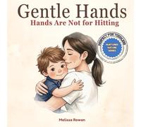 Gentle Hands: Hands Are Not for Hitting: A Rhyming Picture Book to Help Toddlers Stop Hitting, Express Big Feelings, and Calm Down (Nurtured Nature Series : Good Behaviour Through Gentle Parenting)