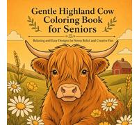 Gentle Highland Cow Coloring Book for Seniors Relaxing and Easy Designs for Stress Relief and Creative Fun