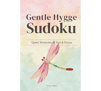 Gentle Hygge Sudoku - Quiet Moments of Fun & Focus: Challenging Sudoku Puzzles for Adults | 50+ Hard Puzzles with Solutions for Calm, Focused, and Mindful Relaxation (Cozy Hygge Sudoku Series)