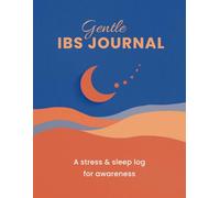 Gentle IBS Journal: A Stress & Sleep Log for Daily Awareness: A Guided Log to Notice Patterns in Stress, Sleep, and Daily Sensitivity