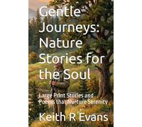 Gentle Journeys: Nature Stories for the Soul: Large Print Stories and Poems that Nurture Serenity