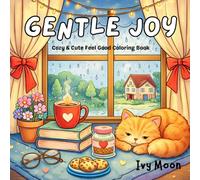 Gentle Joy: Cozy & Cute Feel Good Coloring Book