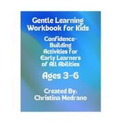 Gentle Learning Workbook for Kids: Confidence-Building Activities for Early Learners of All Abilities (Ages 3-6)