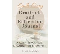 Gentle Living: A Gratitude & Reflection Journal: A Calm Space for Meaningful Moments