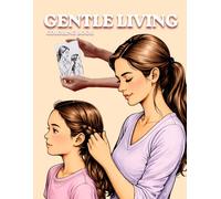 Gentle Living - aesthetic coloring book: A Cozy Aesthetic Coloring Book for Teens, Adults and Girls Featuring Flowers, Cozy Vibes, Cute Everyday ... Perfect for Markers and Colored Pencils