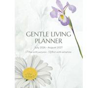 Gentle Living Planner: Academic Year Planner & Guided Reflection Journal | July 2026-August 2027 | Monthly & Weekly Planning: Featuring monthly ... vision planning, and original artwork.