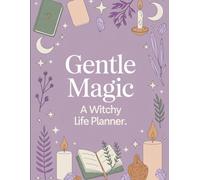Gentle Magic: A Witchy Life Planner